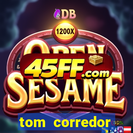 tom corredor dinheiro infinito